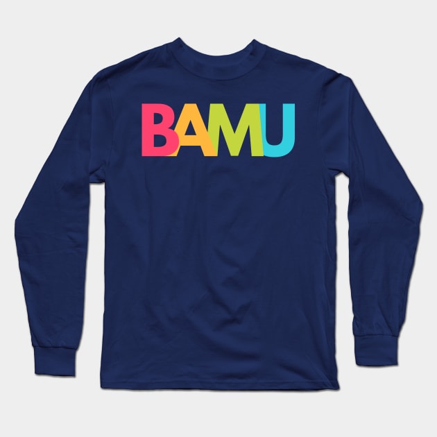 BAMU Long Sleeve T-Shirt by Maintenance Phase